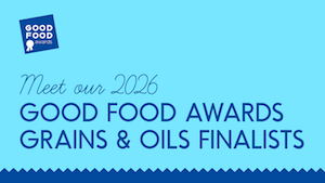 2026 Good Food Awards Names Grains & Oils Finalists
